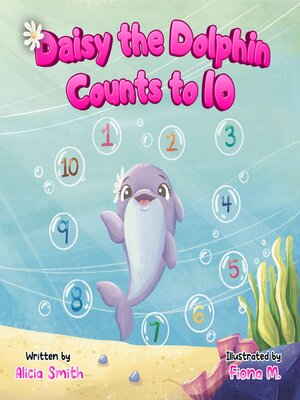 cover image of Daisy the Dolphin Counts to 10